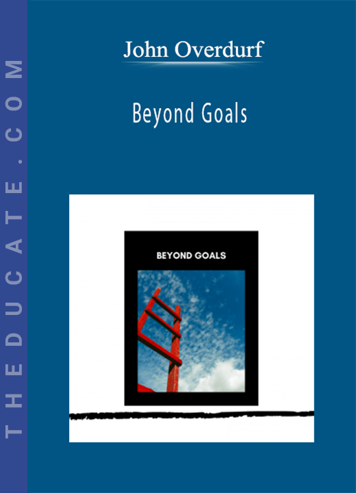 John Overdurf - Beyond Goals
