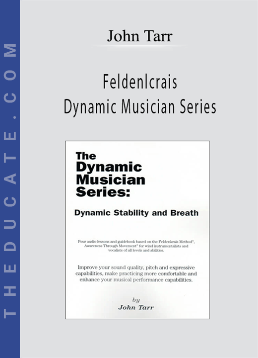 John Tarr - Feldenlcrais Dynamic Musician Series