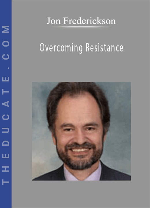 Jon Frederickson - Overcoming Resistance