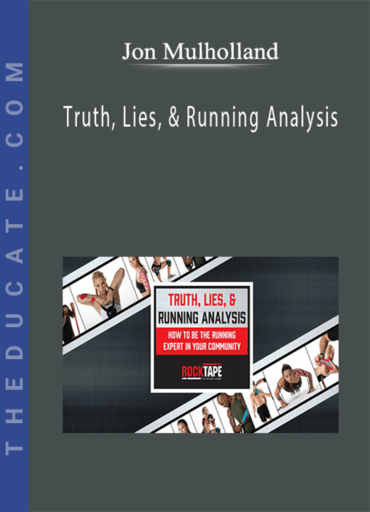Jon Mulholland - Truth, Lies, & Running Analysis: How to be the Running Expert in Your Community