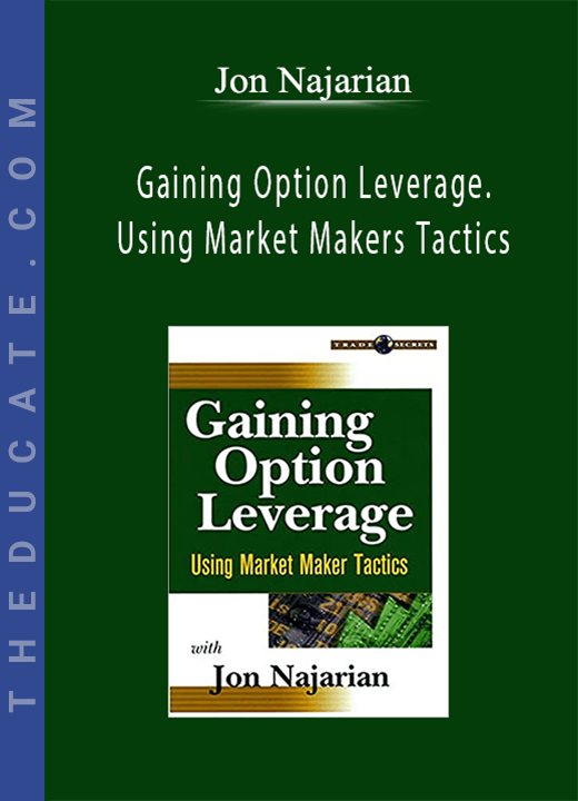 Jon Najarian - Gaining Option Leverage. Using Market Makers Tactics