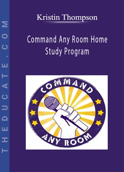 Kristin Thompson - Command Any Room Home Study Program