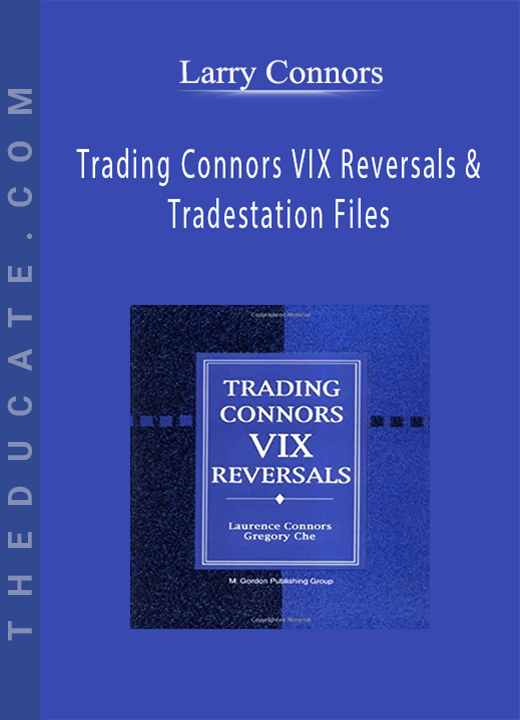 Larry Connors - Trading Connors VIX Reversals & Tradestation Files