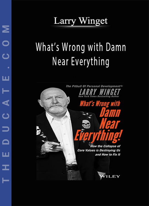 Larry Winget - What’s Wrong with Damn Near Everything