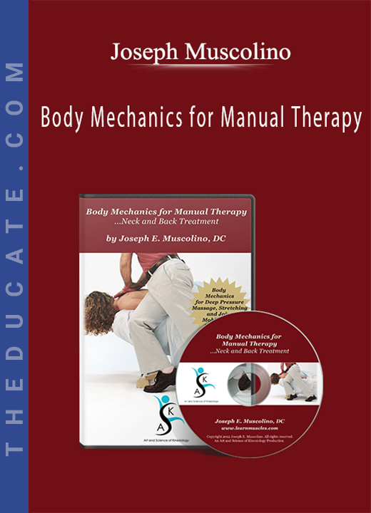 Joseph Muscolino - Body Mechanics for Manual Therapy