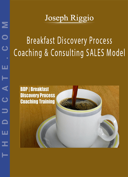 Joseph Riggio - Breakfast Discovery Process Coaching & Consulting SALES Model