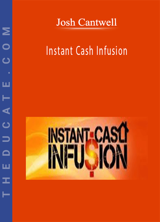 Josh Cantwell - Instant Cash Infusion