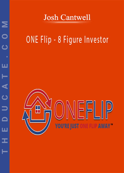 Josh Cantwell - ONE Flip - 8 Figure Investor