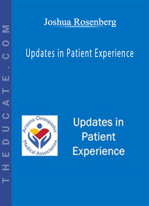 Joshua Rosenberg - Updates in Patient Experience