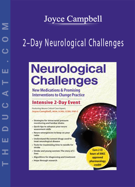 Joyce Campbell - 2-Day Neurological Challenges: New Medications & Promising Interventions to Change Practice