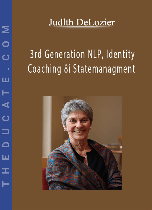 Judlth DeLozier - 3rd Generation NLP, Identity Coaching 8i Statemanagment