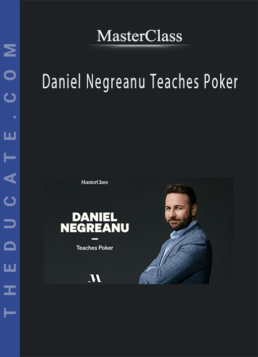 MasterClass - Daniel Negreanu Teaches Poker
