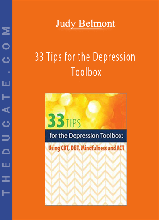 Judy Belmont - 33 Tips for the Depression Toolbox: Using CBT, DBT, Mindfulness, and ACT