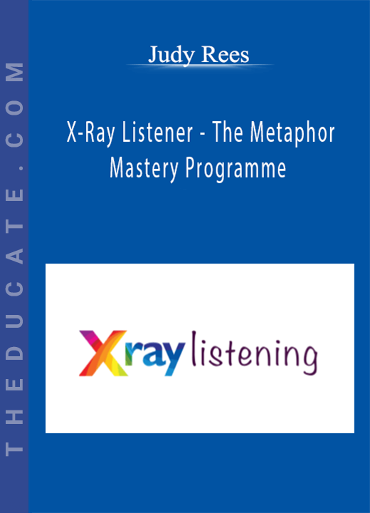 Judy Rees - X-Ray Listener - The Metaphor Mastery Programme