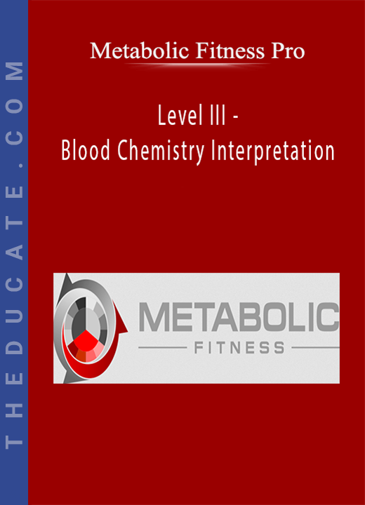 Metabolic Fitness Pro - Level III - Blood Chemistry Interpretation