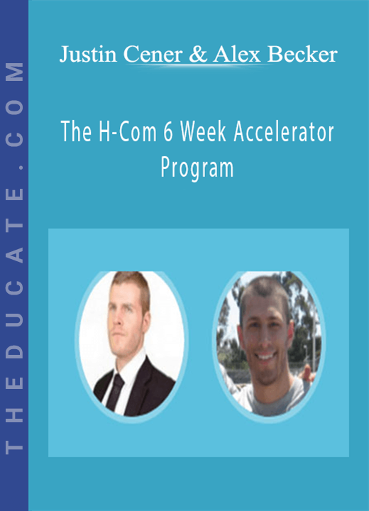 Justin Cener & Alex Becker - The H-Com 6 Week Accelerator Program