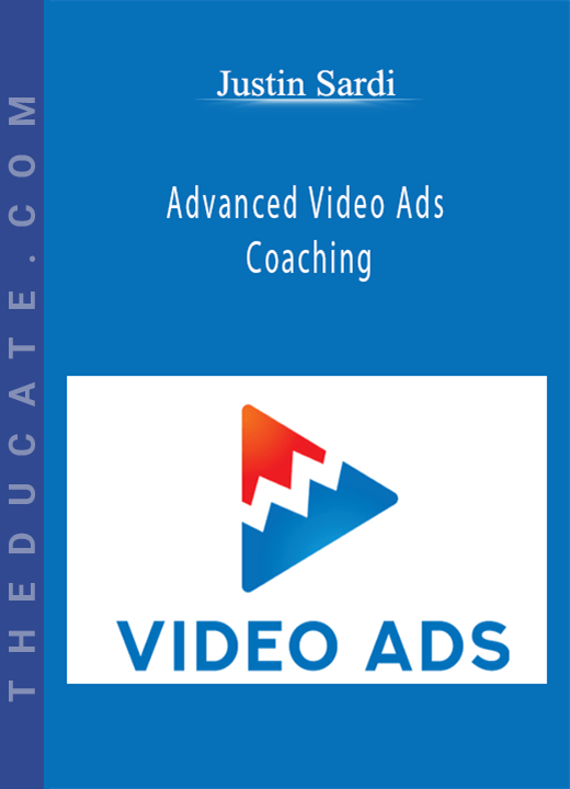 Justin Sardi - Advanced Video Ads Coaching
