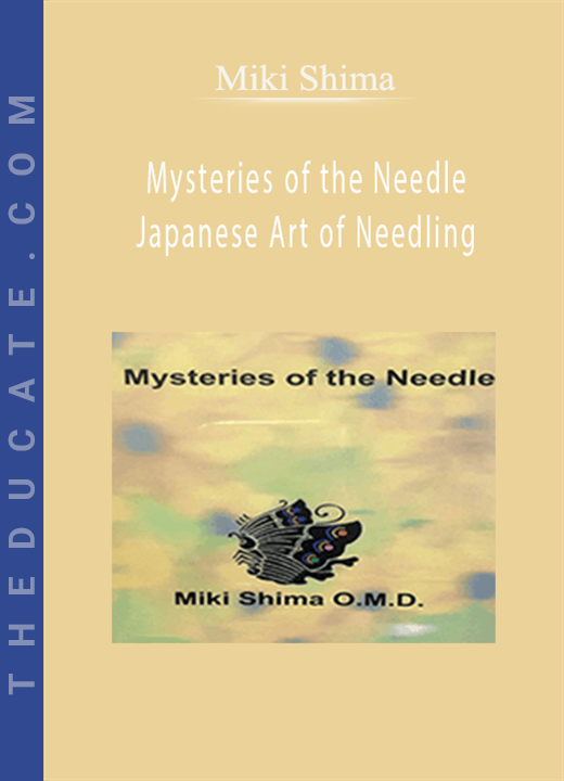 Miki Shima - Mysteries of the Needle Japanese Art of Needling