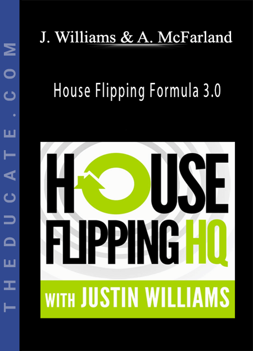 Justin Williams and Andy McFarland - House Flipping Formula 3.0