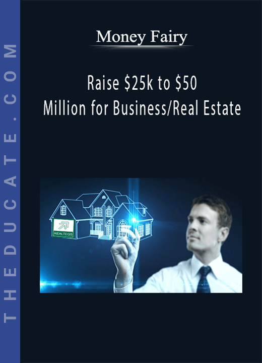 Money Fairy - Raise $25k to $50 Million for Business/Real Estate