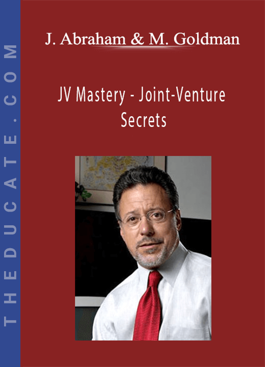 JV Mastery - Joint-Venture Secrets - Jay Abraham and Mark Goldman