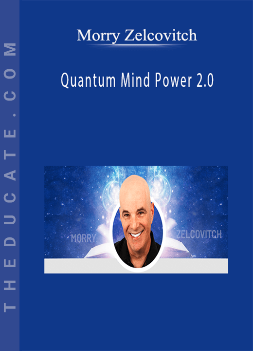 Morry Zelcovitch - Quantum Mind Power 2.0