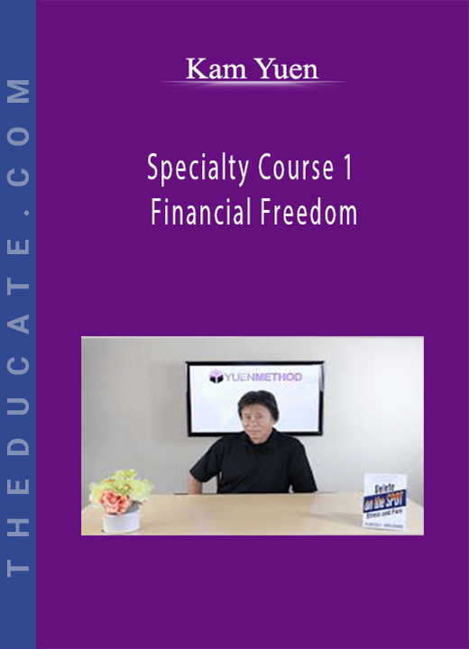 Kam Yuen - Specialty Course 1 - Financial Freedom