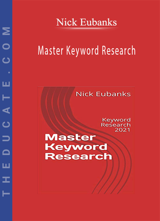 Nick Eubanks - Master Keyword Research