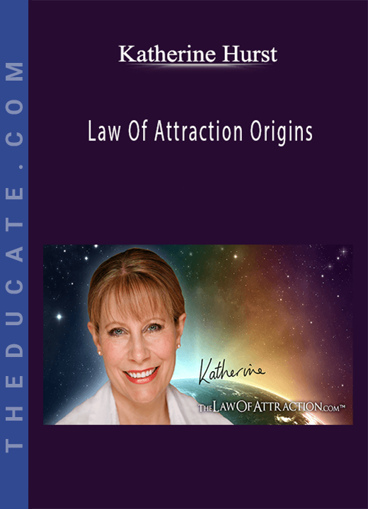 Katherine Hurst - Law Of Attraction Origins
