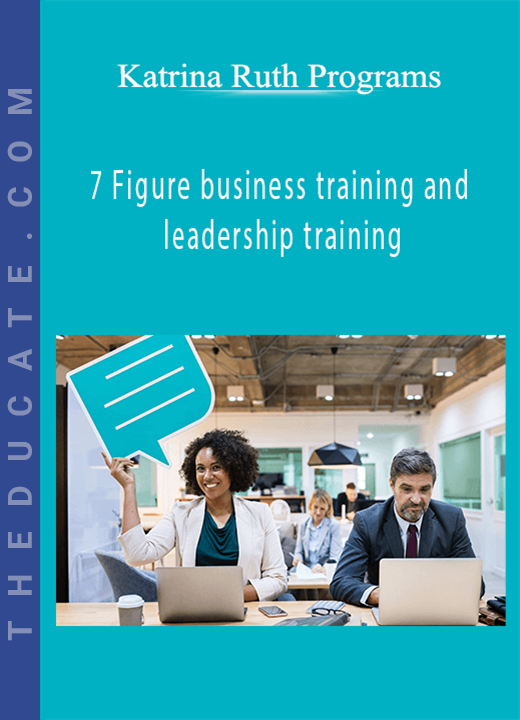 Katrina Ruth Programs - 7 Figure business training and leadership training