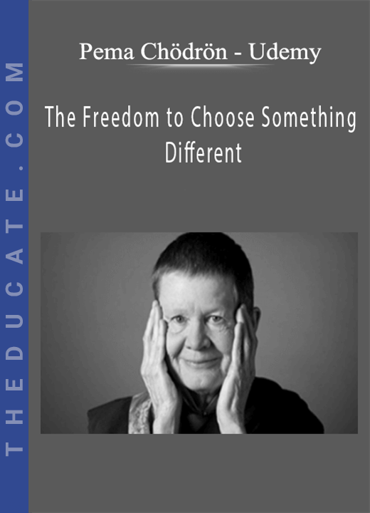 Pema Chödrön - Udemy - The Freedom to Choose Something Different