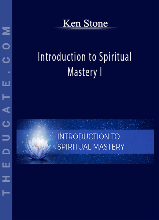 Ken Stone - Introduction to Spiritual Mastery I
