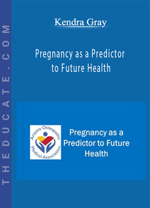 Kendra Gray - Pregnancy as a Predictor to Future Health