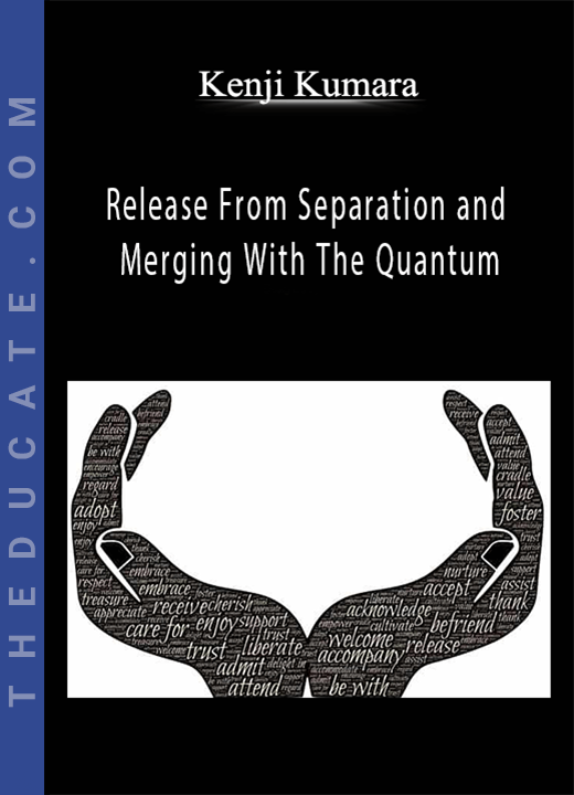 Kenji Kumara - Release From Separation and Merging With The Quantum