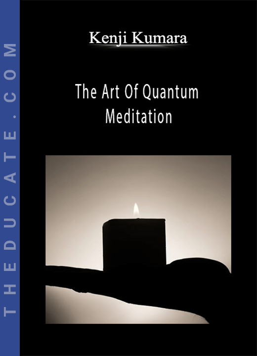 Kenji Kumara - The Art Of Quantum Meditation