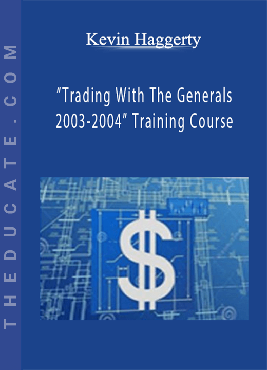 Kevin Haggerty - ”Trading With The Generals 2003-2004” Training Course
