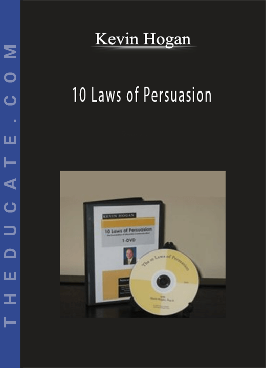 Kevin Hogan - 10 Laws of Persuasion