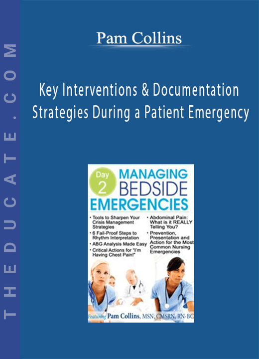 Key Interventions & Documentation Strategies During a Patient Emergency - Pam Collins
