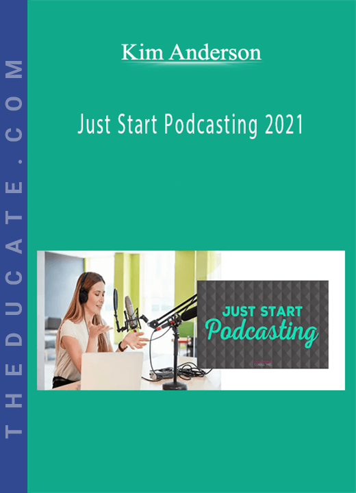 Kim Anderson - Just Start Podcasting 2021