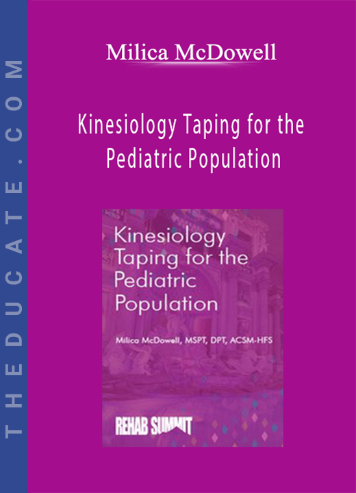 Kinesiology Taping for the Pediatric Population - Milica McDowell