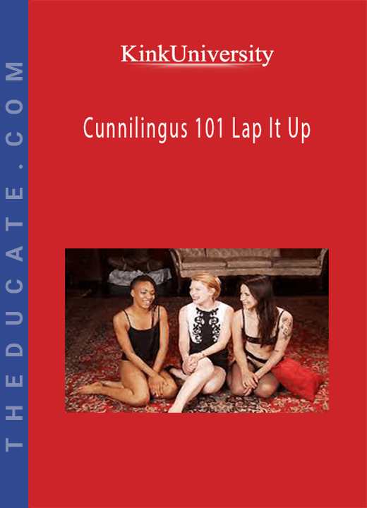 KinkUniversity - Cunnilingus 101 Lap It Up