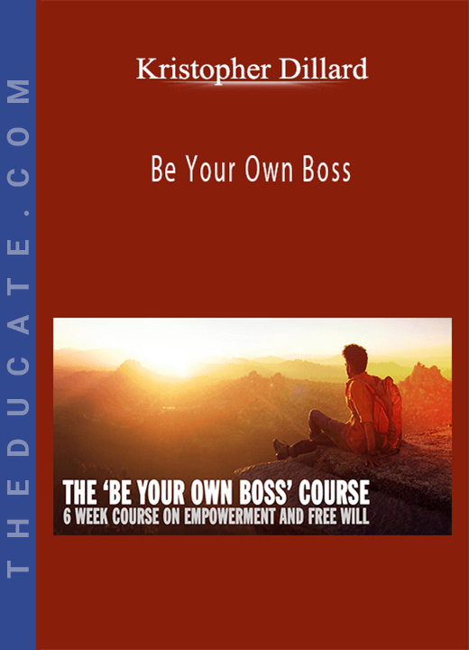 Kristopher Dillard - Be Your Own Boss