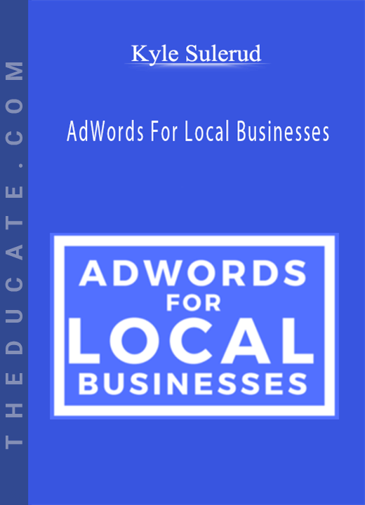 Kyle Sulerud - AdWords For Local Businesses