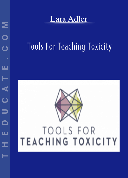 Lara Adler - Tools For Teaching Toxicity