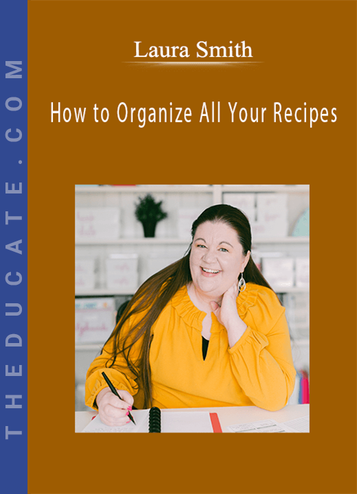 Laura Smith - How to Organize All Your Recipes