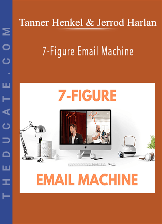 Tanner Henkel & Jerrod Harlan - 7-Figure Email Machine
