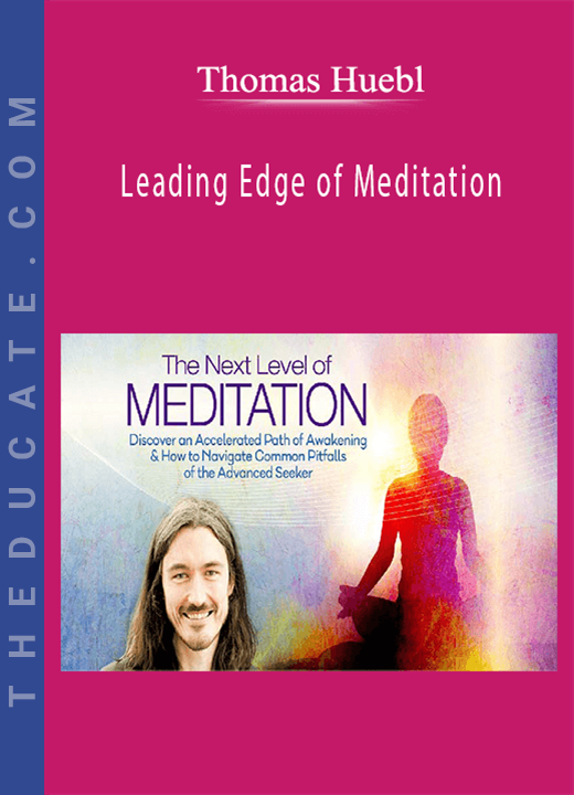 Leading Edge of Meditation - Thomas Huebl