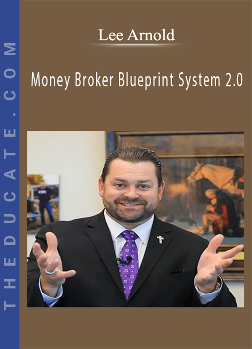 Lee Arnold - Money Broker Blueprint System 2.0