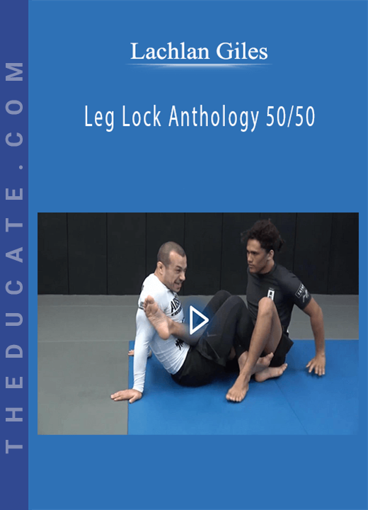 Leg Lock Anthology 50/50 - Lachlan Giles