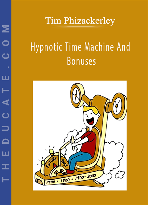 Tim Phizackerley - Hypnotic Time Machine And Bonuses